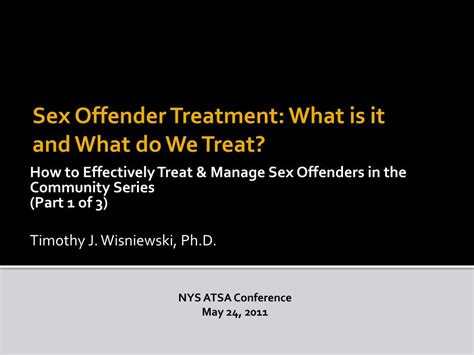 Ppt How To Effectively Treat And Manage Sex Offenders In The Community