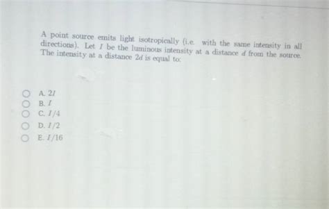 A point source emits light isotropically (i.e. with the same intensity in..