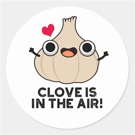 Clove Is In The Air Funny Garlic Pun Classic Round Sticker Zazzle