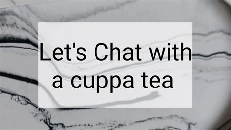 Lets Chat With A Cuppa Tea Youtube