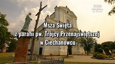 Msza Wi Ta Tvp Polonia Parafia Pw Tr Jcy Przenaj Wi Tszej