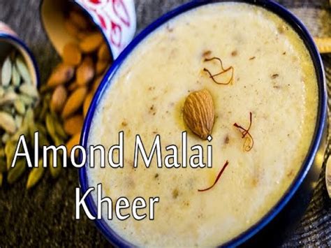 Almond Malai Kheer Recipe How To Make Almond Malai Kheer Recipe