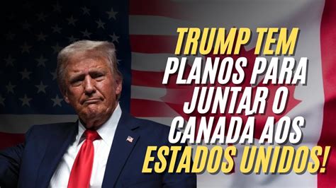 Trump Propõe Anexar o Canadá e Tomar o Canal do Panamá Entenda o