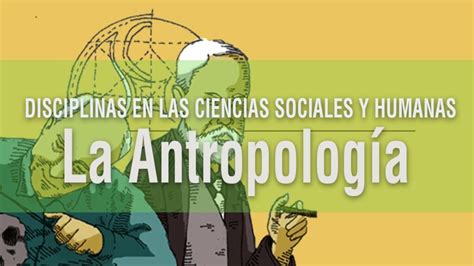 Qué es y que estudia la antropología Escuela Particular Arrayan