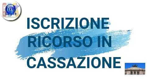 Iscrizione Telematica Del Ricorso In Cassazione YouTube