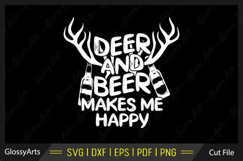 Deer And Beer Makes Me Happy Svg File Graphic By Glossyarts Creative