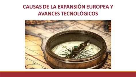 Causas de la expansión europea y avances tecnológicos profe social