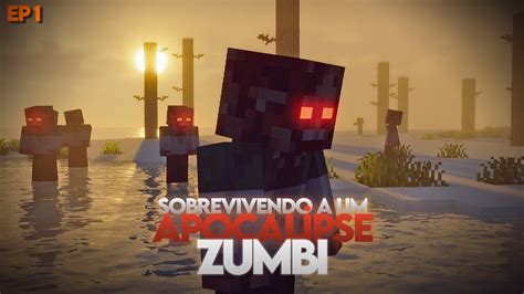 SOBREVIVENDO A UM APOCALIPSE ZUMBI NO MINECRAFT EP1 YouTube