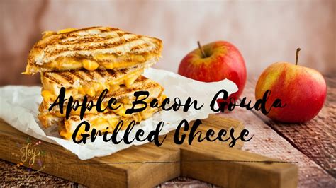 Apple Bacon Gouda Grilled Cheese Apple Bacon Gouda Youtube