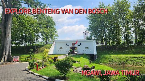 TEMPAT WISATA MENARIK DI NGAWI BENTENG VAN DEN BOSCH YouTube