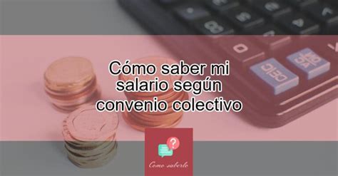 C Mo Saber Mi Salario Seg N Convenio Colectivo Actualizado Junio