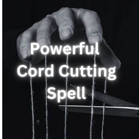 Powerful Cord Cutting Spell Unleash Freedom Break Bonds Banish Unwanted