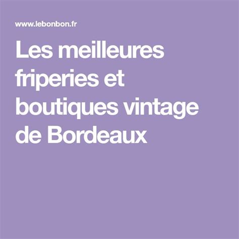 Les Meilleures Friperies Et Boutiques Vintage De Bordeaux