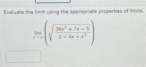 Solved Evaluate The Limit Using The Appropriate Properties