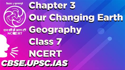 Chapter 3 Our Changing Earth Geography Class 7 NCERT YouTube