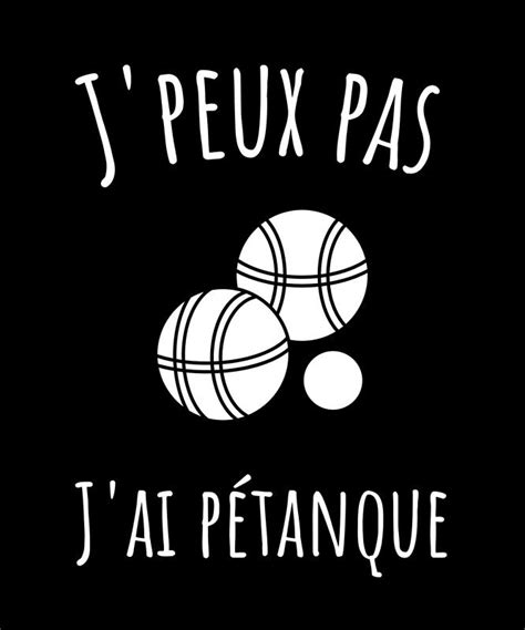 Jpeux pas jai pétanque humour cadeau Découvrez des millions d