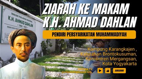 Ziarah Ke Makam Kyai Haji Ahmad Dahlan Di Karangkajen Yogyakarta YouTube