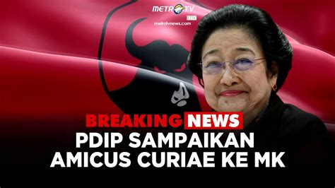 Breaking News Megawati Soekarnoputri Menjadi Amicus Curiae Sebagai