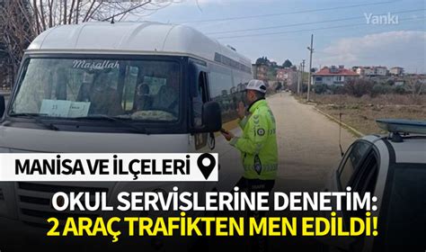 Manisa Da Okul Servislerine Denetim Ara Trafikten Men Edildi