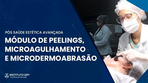 Módulo de Peelings da Pós Em Saúde Estética Avançada Faculdade GPI