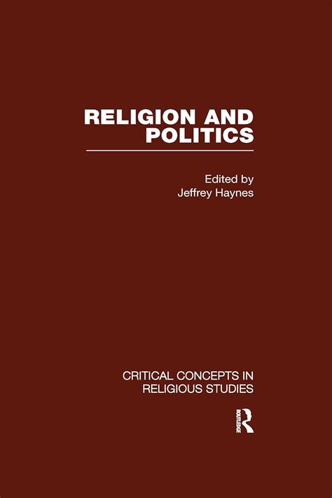 Religion and Politics (Critical Concepts in Religious Studies): Haynes ...