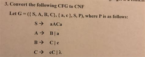 Solved 3 Convert The Following CFG To CNF Let G S A Chegg