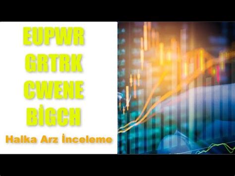 Eupwr Grtrk Cwene Bigch Halka Arz Nceleme Europower Graint Rk Cw