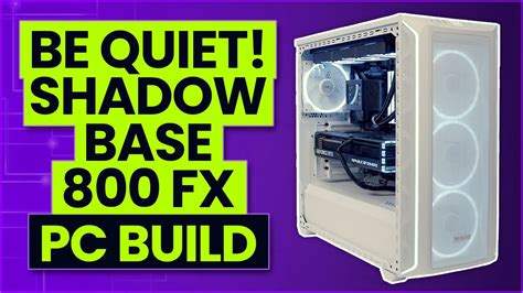 Be Quiet Shadow Base Fx Build Youtube