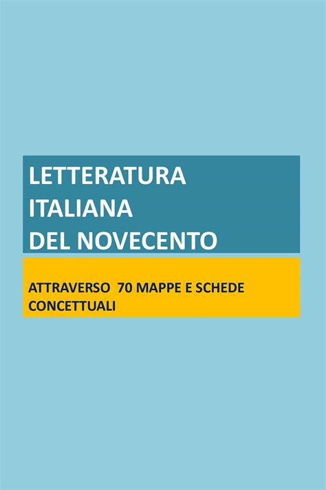 LETTERATURA ITALIANA Mappe E Schemi Concettuali Del Novecento 70