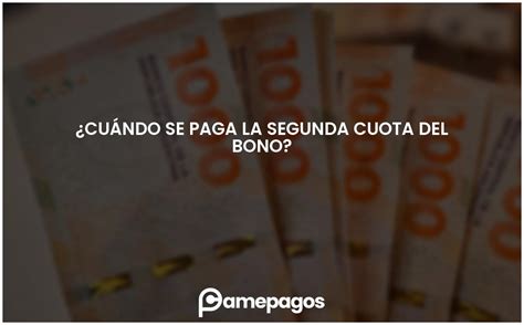 Cuándo se paga la segunda cuota del bono Actualizado 2025