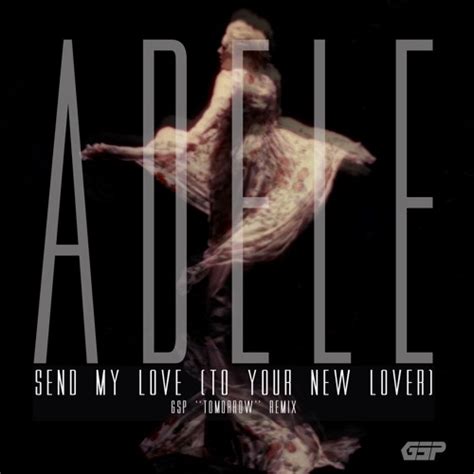 Stream Adele - Send My Love (To Your New Lover) (GSP "Tomorrow" Remix ...