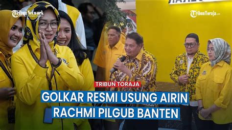 Golkar Resmi Usung Airin Rachmi Maju Di Pilgub Banten Perolehan Suara