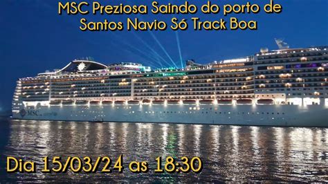 MSC Preziosa saindo do porto de Santos dia 15 03 24 as 18 30 Navio só