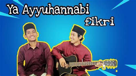 Ya Ayyuhannabi Cover Lirik By Fikri Youtube