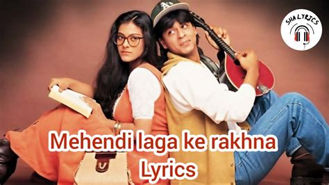 Mehndi Laga Ke Rakhna Lyrics Ddlj Srk And Kajol Lata M And Udit N