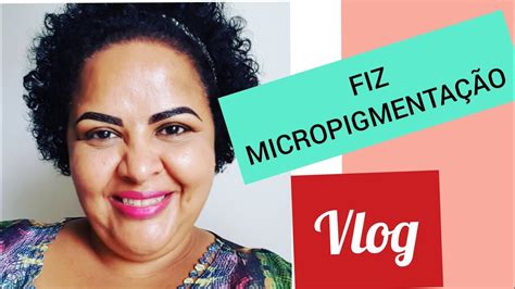 Fiz Micropigmenta O Minha Sexta Feira De Manh Vlog Youtube