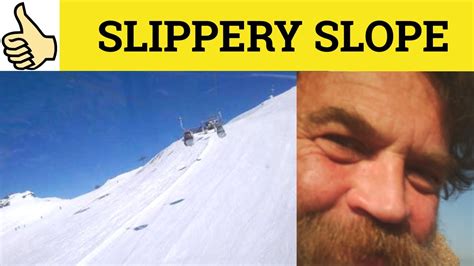 🔵 Slippery Slope Slippery Slope Meaning Slippery Slope Examples Slippery Slope Definition