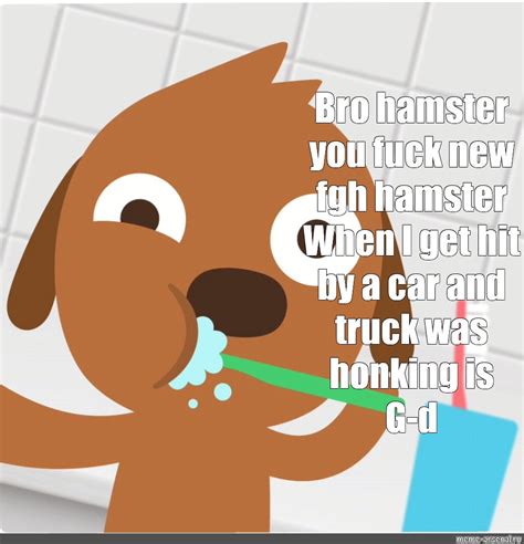 Сomics meme Bro hamster you fuck new fgh hamster When I get hit by a