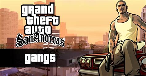 Gta San Andreas Gangs List Territories And Gang Wars Guide