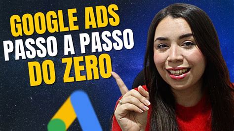 Como Anunciar No Google Ads Afiliado Tutorial Passo A Passo Para