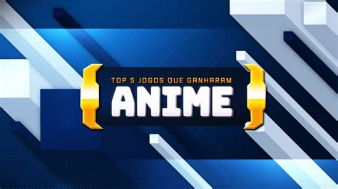 5 Jogos Que Ganharam Animes YouTube