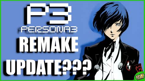 Update On The Persona 3 Remake Persona 3 Remake Rumors Feat