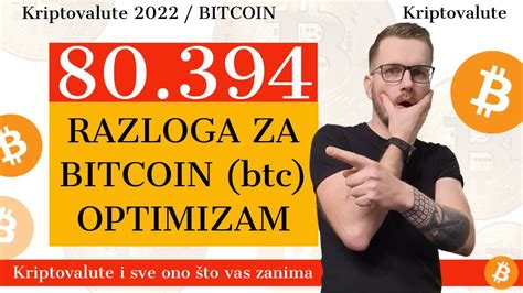 80 394 RAZLOGA ZA BITCOIN OPTIMIZAM Bitcoin Kriptovalute 2022