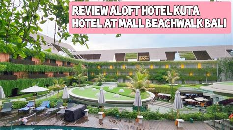 REVIEW Aloft Bali Kuta L Beachwalk Mall Bali Aloft Alofthotel Bali