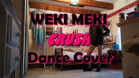 Weki Meki 위키미키 Crush Dance Cover By Hizashi Youtube