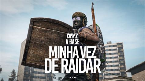 Dayz A Base Minha Vez De Raidar YouTube