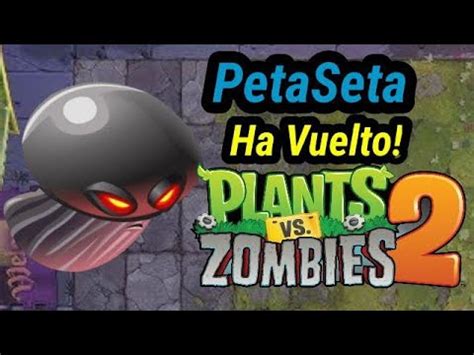 PetaSeta Ha Vuelto A Plants Vs Zombies 2 Pvz 2 8 8 1 Zcorp HelpDesk