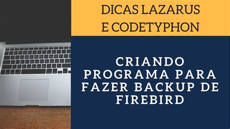 Dicas Lazarus Programação Backup Firebird Aprenda Lazarus