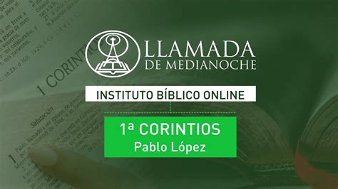 PC04 Llamada de Medianoche Instituto Bíblico Primera Corintios