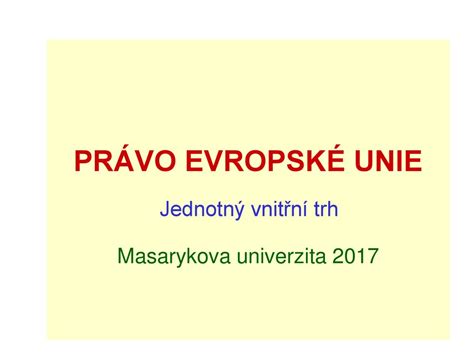 Pr Vo Evropsk Unie Jednotn Vnit N Trh Masarykova Univerzita Ppt St Hnout